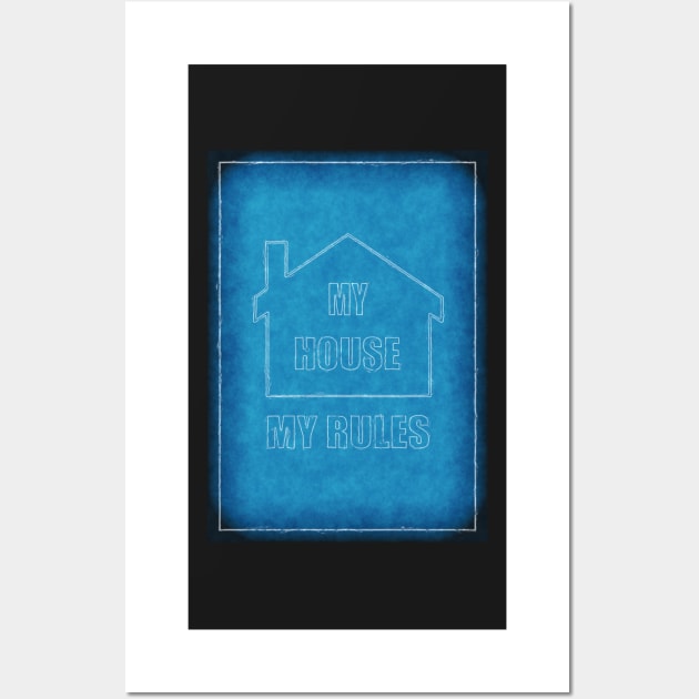 My House - My Rules Wall Art by Voodoo Production